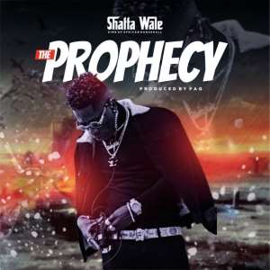 Shatta Wale releases much-anticipated single 'Prophecy'