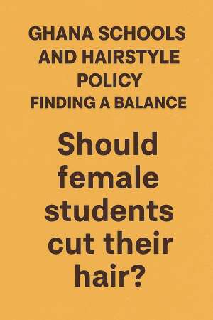 Ghana Schools And Hairstyle Policy: Finding A Balance