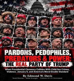 Pardons, Pedophiles, Predators & Power: The Real Party Of Trump