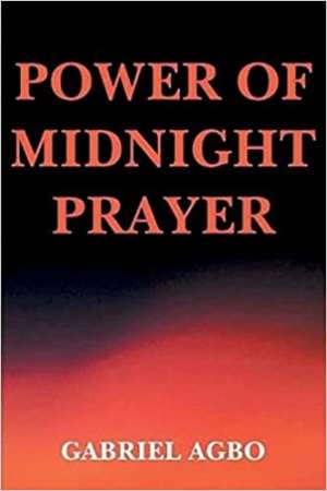 Power of Midnight Prayer Book Review by Gabriel Agbo