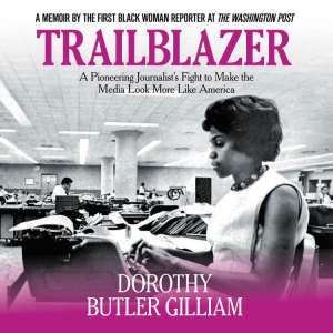 Trailblazing Civil Rights Journalist And Activist Dorothy Butler Gilliam To Share New Memoir