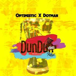 Optimistic X Dotman - Dundun Vibes Refix