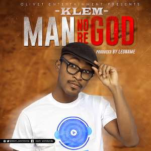 New Release : Klem - Man No Be God Produced by Leuname