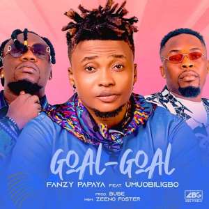 Fanzy Papaya ft Umu Obiligbo - Goal Goal