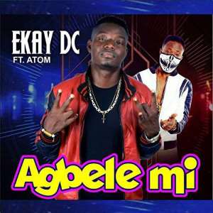 Ekay  Atom Out With New Hot Video Titled Agbelemi