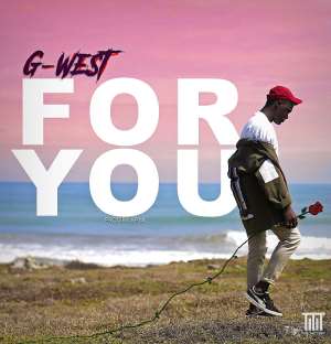 G-West Sings ‘For You’ (Prod. By Apya)