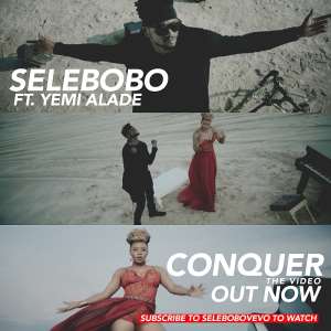 Video Premiere: Selebobo - Conquer Featuring Yemi Alade Directed By Paul Gambit