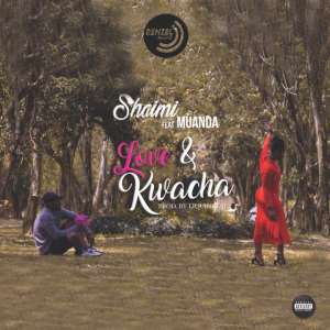Out Now: Shaimi - Love  Kwacha