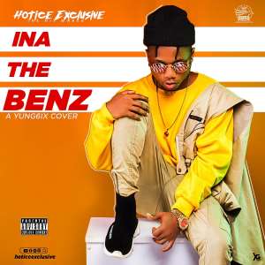 Music: Hotice Exclusive – Ina The Benz A Yung6ix Cover