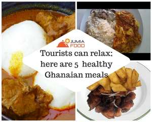 Tourists Can Relax; Here Are 5  Healthy Ghanaian Meals