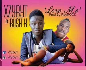 Xzybyt drops his much-anticipated single dubbed 'Love Me' which features Bush K