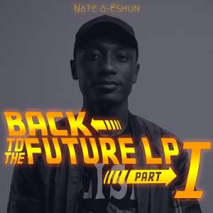 Nate A-Eshun Unveils The Back 2 Da Future Album With A Documentary Video