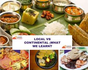 Local Vs Continental Food; What We Learnt