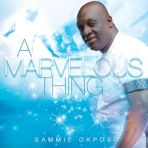 Music: Sammie Okposo – A Marvelous thing SammieOkposo