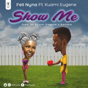 Feli Nuna Drops 'Show Me' Featuring Kuami Eugene