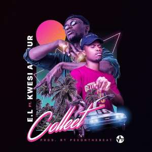 New Jam: E.L - Collect feat. Kwesi Arthur Prod. by Pee GH