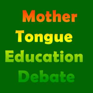 The Mother-Tongue Education Debate: To Teach and Learn in English or Ghanaian Language?