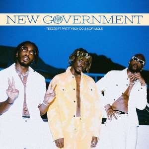 Alternative Afro Artiste, Teezee Releases A Banging New Single: new Government Ft Prettyboy D-o  Kofi Mole