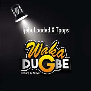 IjebuLoaded X Tobi Smallz – Waka Dugbe
