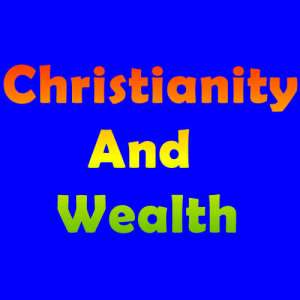 Christianity and Wealth: The Case of Prosperity Gospel in Ghana