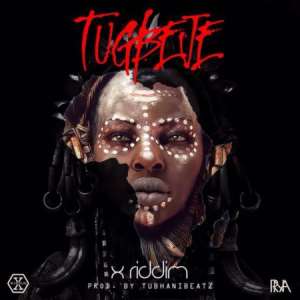New Music : X-Riddim – Tugbeje Prod. By Tubhanibeatz