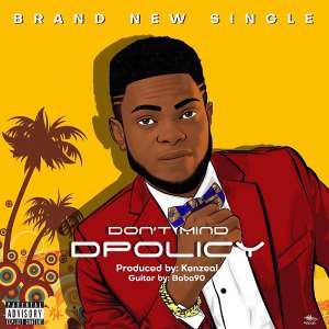 Music Premiere: D.Policy - Dont Mind Prod. Kenzeal