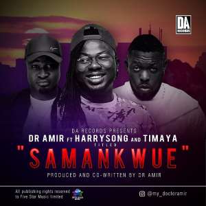 Music: Dr Amir Ft. Harrysong  Timaya – Samankwue