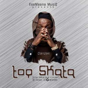 Danzaki drops Hausa version of Stonebwoy's Top Skanka titled Top Skata