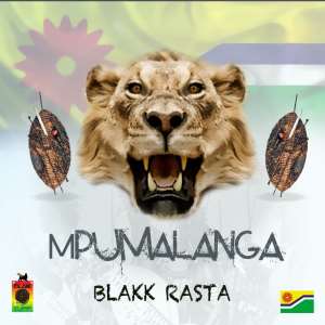 Blakk Rasta Gives Mpumalanga A New Anthem