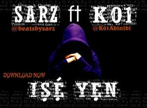 New Music: Sarz Ft K01 - Ise Yen