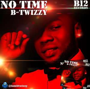 B-Twizzy (@Iambtwizzy) - No Time Mix And Mastered By Sheyman