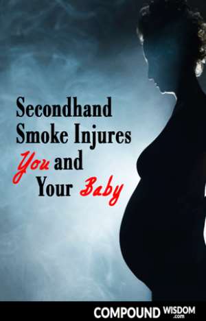 Secondhand Smoke Injures You And Your Baby