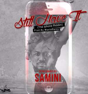 Samini - Still Have It - Iphone Riddim Audio+ Artwork