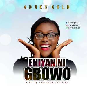 Aduke Gold Drops Eniyan Ni Gbowo