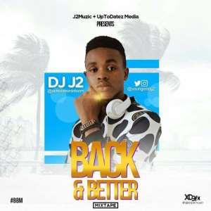 MIXTAPE: DJ J2 – Back and Better Mixtape