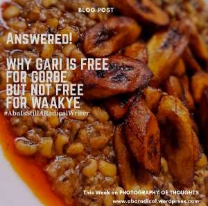 Answered: Why Gari Is Free For Gorbe But Not Free For Waakye!
