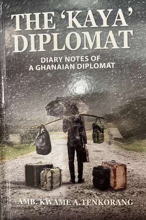 Book Review: The Kaya Diplomat by Ambassador Kwame Tenkorang - Part 2