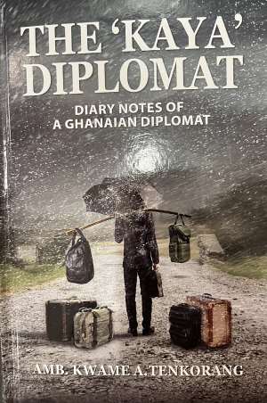 Book Review: The Kaya Diplomat by Ambassador Kwame Tenkorang - Part 1