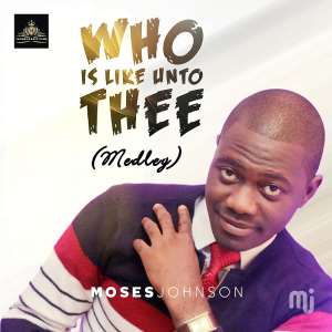 New Music: Moses Johnson Debuts With Who Is Like Unto Thee Medley Wcradioofficial