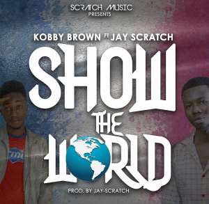 Kobby Brown- Show The World ft. Jay Scratch