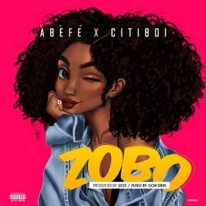 New Release: Abefe Ft. Citiboi--Zobo