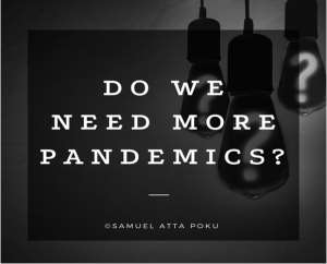 Do We Need More Pandemics?