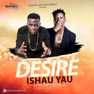 Music Release: Ishau Yau ft. Terry Apala----Desire