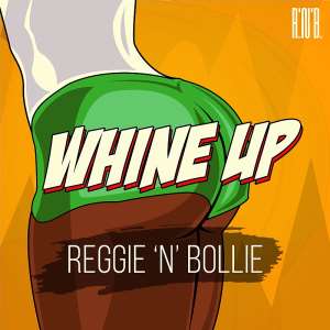 New Music: Reggie 'N' Bollie - Whine Up