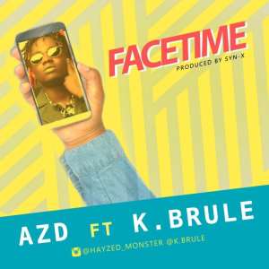 Music Release: AZ'D - Facetime ft. K. Brule