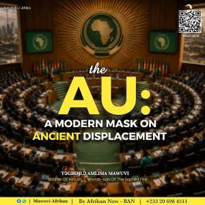 The AU: A modern mask on ancient displacement - Amlima Mawuvi