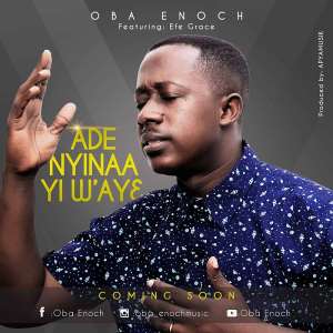 New Gospel Sensation Oba Enoch To Release Debut Single Ade Nyinaa Yi Way3 On June 1