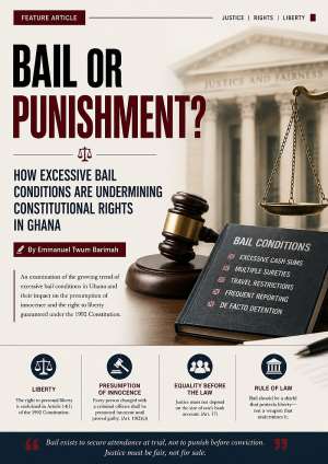 Bail or Punishment? How Excessive Bail Conditions Are Undermining Constitutional Rights in Ghana