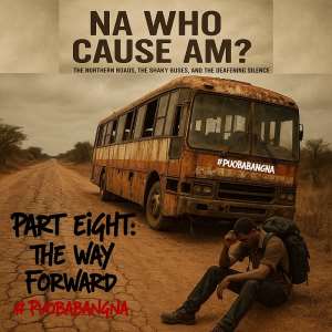 Na Who Cause Am? – Part Eight: The Way Forward: From Complaints to Collective Action