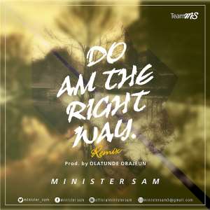 Fresh Release from Minister Sam DO AM THE RIGHT WAY